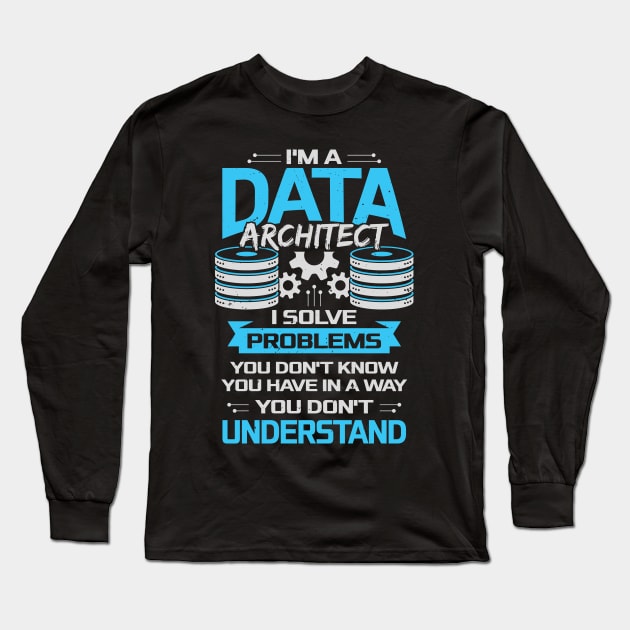 Funny Data Architecture Architect Gift Long Sleeve T-Shirt by Dolde08